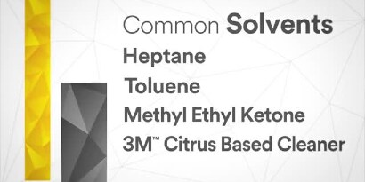 วิดีโอแสดงภาพนิ่งพร้อมข้อความ “Common Solvents: Heptane, Toluene, Methyl Ethyl Ketone, 3M™ Citrus Based Cleaner”

