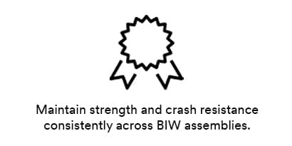 Maintain strength and crash resistance consistently across BiW assemblies.
